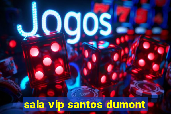 sala vip santos dumont